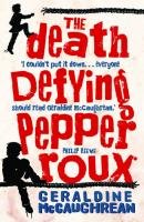 The Death Defying Pepper Roux McCaughrean Geraldine