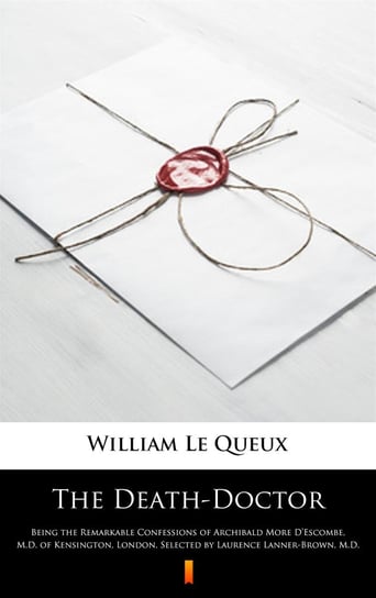 The Death-Doctor Le Queux William