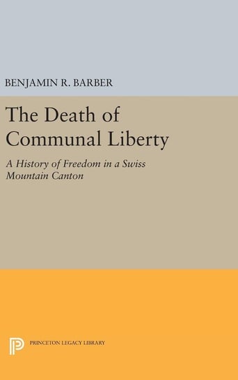 The Death of Communal Liberty Barber Benjamin R.