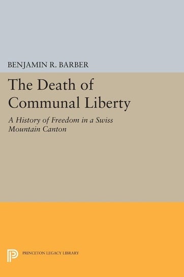 The Death of Communal Liberty Barber Benjamin R.