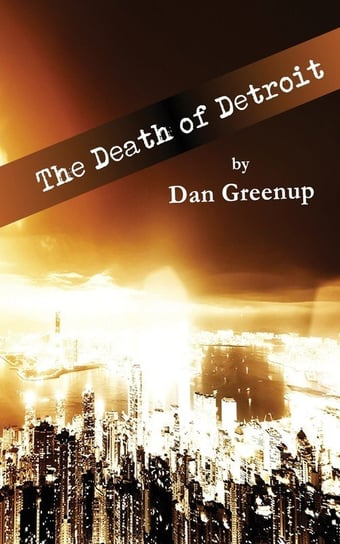 The Death of Detroit Dan Greenup