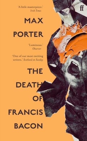 The Death of Francis Bacon Max Porter