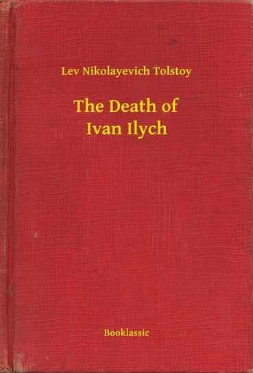 The Death of Ivan Ilych Tolstoy Leo Nikolayevich