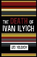 The Death of Ivan Ilyich Tolstoy Leo Nikolayevich