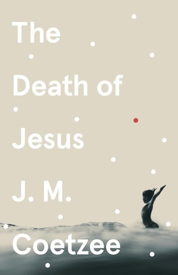 The Death of Jesus Coetzee J. M.