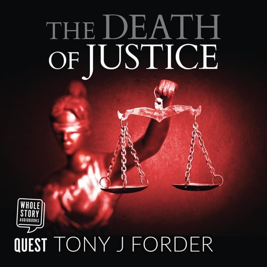 The Death of Justice Tony J. Forder