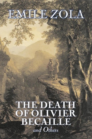 The Death of Olivier Becaille and Others by Emile Zola, Fiction, Literary, Classics Zola Emile