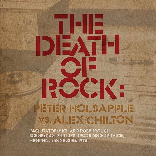 The Death Of Rock Peter Holsapple vs. Alex Chilton