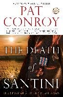 The Death of Santini: The Story of a Father and His Son Conroy Pat