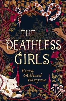 The Deathless Girls Millwood Hargrave Kiran