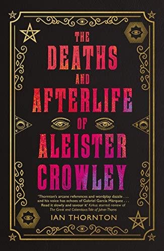 The Deaths and Afterlife of Aleister Crowley Thornton Ian