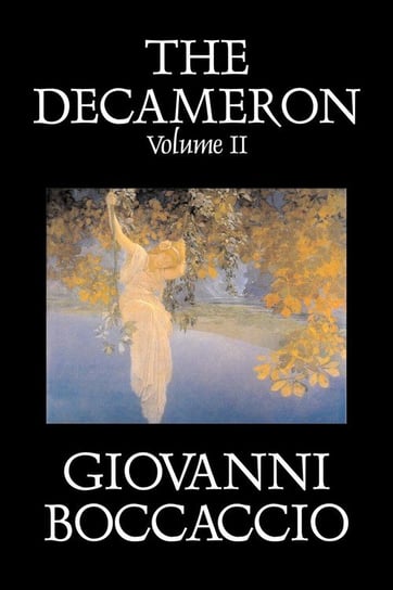 The Decameron, Volume II of II by Giovanni Boccaccio, Fiction, Classics, Literary Boccaccio Giovanni