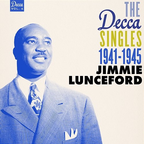 The Decca Singles Vol. 4: 1941-1945 Jimmie Lunceford