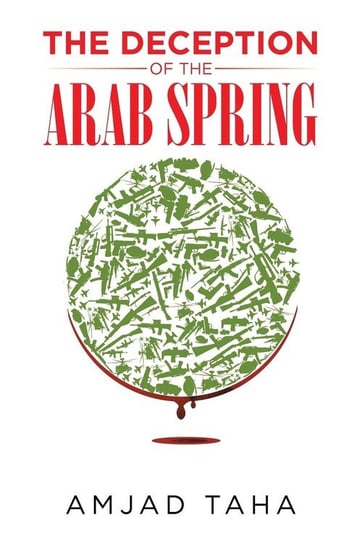 The Deception of the Arab Spring Taha Amjad
