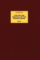 The Decline and Fall of the Roman Empire (vol. 5) Gibbon Edward