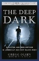 The Deep Dark: Disaster and Redemption in America's Richest Silver Mine Olsen Gregg