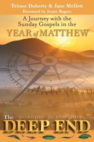 The Deep End: A Journey with the Sunday Gospels in the Year of Matthew Messenger Publications