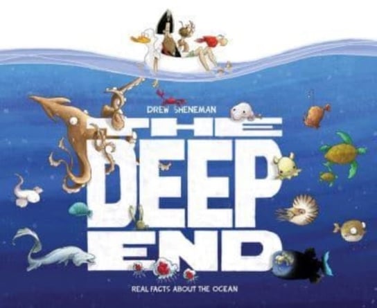 The Deep End: Real Facts About the Ocean Drew Sheneman