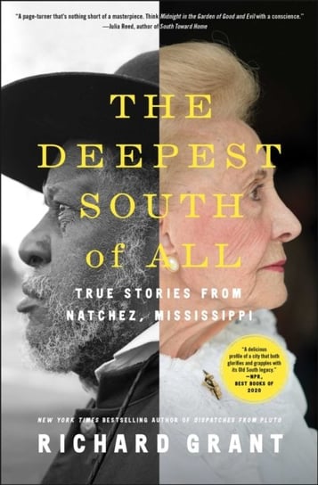The Deepest South of All: True Stories from Natchez, Mississippi Grant Richard