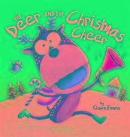 The Deer and the Christmas Cheer Evans Claire