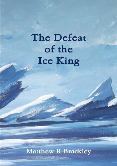 The defeat of the Ice King Brackley Matthew R