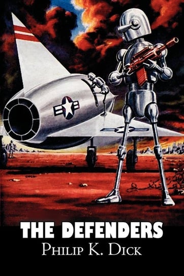 The Defenders by Philip K. Dick, Science Fiction, Fantasy, Adventure Dick Philip K.