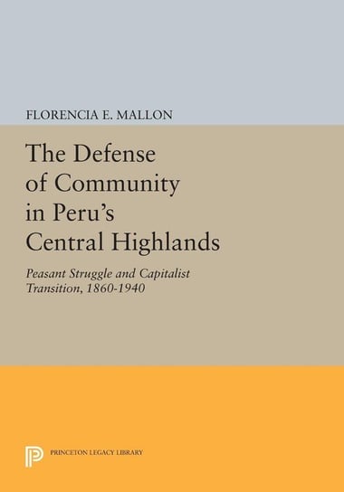 The Defense of Community in Peru's Central Highlands Mallon Florencia E.