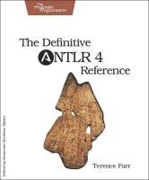 The Definitive ANTLR 4 Reference Parr Terence
