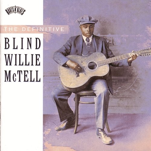 The Definitive Blind Willie McTell Blind Willie McTell
