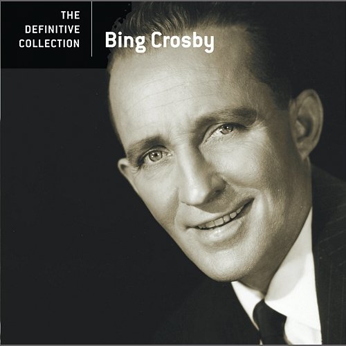 The Definitive Collection Bing Crosby