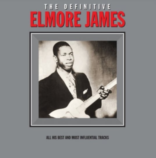 The Definitive Elmore James James Elmore