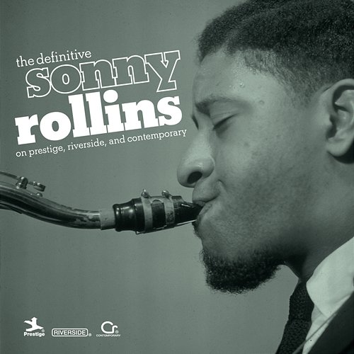 The Definitive Sonny Rollins On Prestige, Riverside, And Contemporary Sonny Rollins