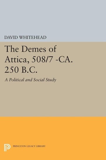 The Demes of Attica, 508/7 -ca. 250 B.C. Whitehead David