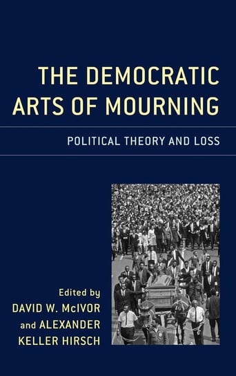 The Democratic Arts of Mourning Lexington Books