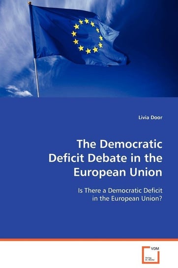 The Democratic Deficit Debate in the European Union Door Livia