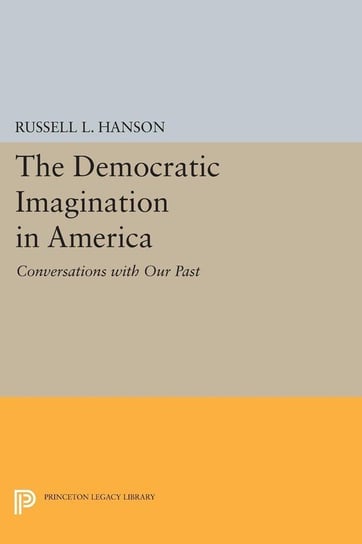 The Democratic Imagination in America Hanson Russell L.
