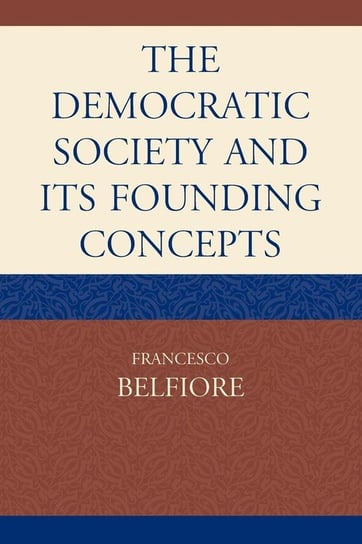 The Democratic Society and Its Founding Concepts Belfiore Francesco