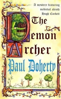 The Demon Archer (Hugh Corbett Mysteries, Book 11) Doherty Paul