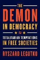 The Demon in Democracy: Totalitarian Temptations in Free Societies Legutko Ryszard