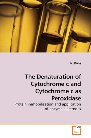 The Denaturation of Cytochrome c and Cytochrome c as Peroxidase Wang Lei