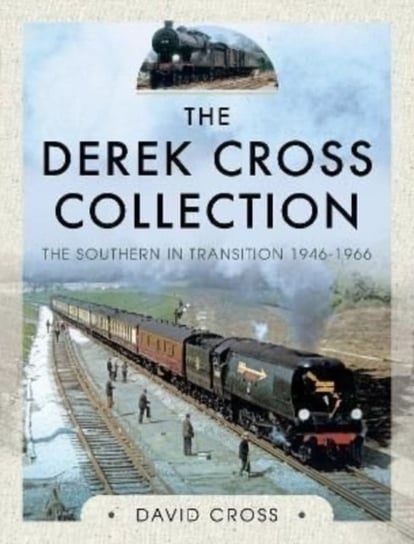 The Derek Cross Collection: The Southern in Transition 1946-1966 David Cross