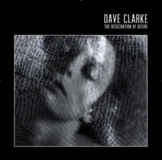 The Desecration Of Desire Clarke Dave