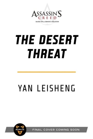 The Desert Threat: An Assassin's Creed Novel Yan Leisheng