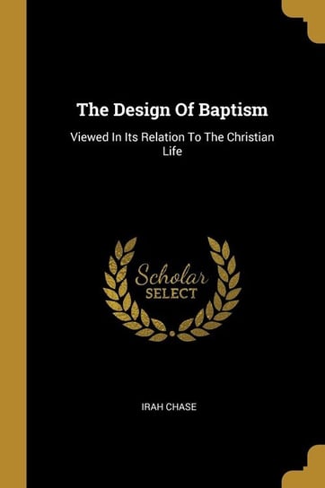 The Design Of Baptism Chase Irah