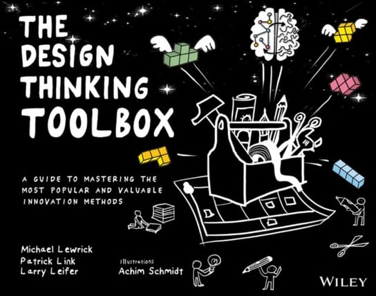 The Design Thinking Toolbox: A Guide to Mastering the Most Popular and Valuable Innovation Methods Opracowanie zbiorowe
