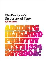 The Designer's Dictionary of Type Adams Sean