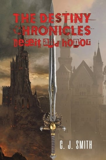 The Destiny Chronicles: Deceit and Honor C. J Smith