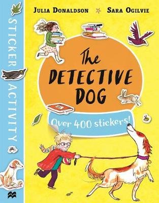 The Detective Dog Sticker Book Donaldson Julia