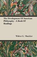 The Development Of American Philosophy - A Book Of Readings Walter G. Muelder