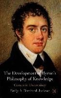The Development of Byron's Philosophy of Knowledge: Certain in Uncertainty Bernhard Jackson Emily A.